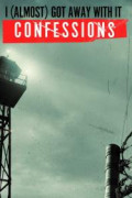 I (Almost) Got Away With It: Confessions