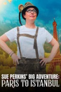 Sue Perkins' Big Adventure: From Paris to Istanbul