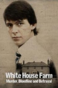 White House Farm: Murder, Bloodline and Betrayal