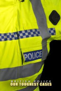 British Police: Our Toughest Cases