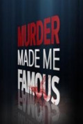 Murder Made Me Famous
