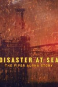 Disaster at Sea: The Piper Alpha Story