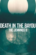 Death in the Bayou: The Jennings 8