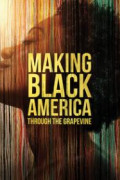 Making Black America: Through the Grapevine