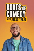Roots of Comedy with Jesus Trejo