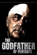 The Godfather of Fentanyl