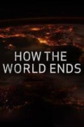 How the World Ends