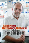 Catching Britain's Killers: The Crimes That Changed Us