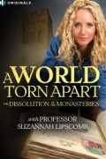 A World Torn Apart: The Dissolution of the Monasteries