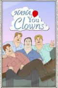 Haha, You Clowns
