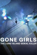 Gone Girls: The Long Island Serial Killer