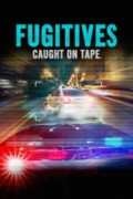 Fugitives: Caught on Tape