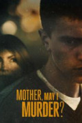 Mother, May I Murder?